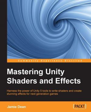 Cover of the book Mastering Unity Shaders and Effects by Arun Padmanabhan, Karthikeyan NG, Matt R. Cole