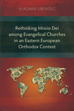 Cover of the book Rethinking Missio Dei among Evangelical Churches in an Eastern European Orthodox Context by Yuzo Adhinarta