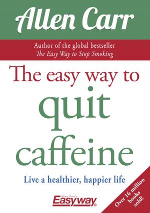 bigCover of the book The Easy Way to Quit Caffeine by 