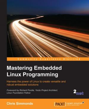 Cover of the book Mastering Embedded Linux Programming by Prateek Joshi, John Hearty, Bastiaan Sjardin, Luca Massaron, Alberto Boschetti