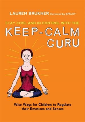 Cover of the book Stay Cool and In Control with the Keep-Calm Guru by Alice Whieldon, Akinobu Kishi