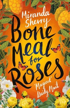 Cover of the book Bone Meal For Roses by Michael D. McGranahan