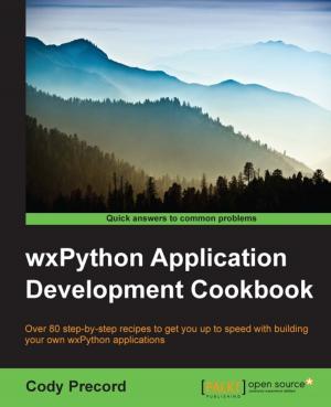 Cover of the book wxPython Application Development Cookbook by Pablo Deeleman