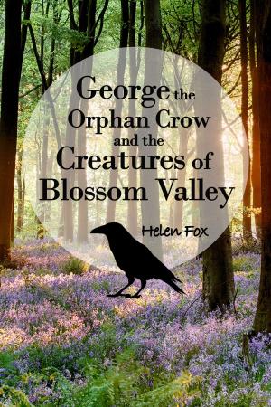 Cover of the book George the Orphan Crow and the Creatures of Blossom Valley by Chris Cowlin