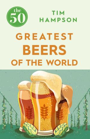 Cover of the book The 50 Greatest Beers of the World by Michael Steen