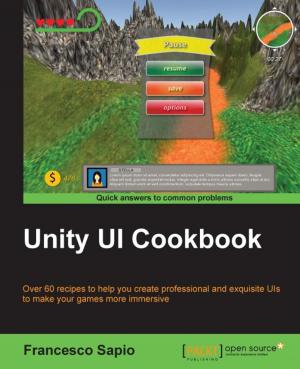 Cover of the book Unity UI Cookbook by Rohin Tak, Jhalak Modi