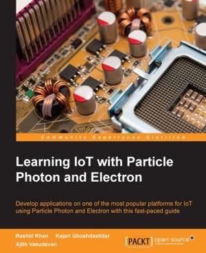 Cover of the book Learning IoT with Particle Photon and Electron by Samuel Dauzon, Aidas Bendoraitis, Arun Ravindran