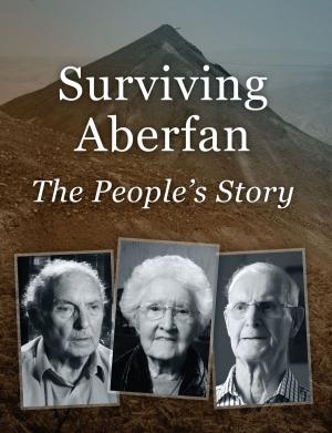 Cover of the book Surviving Aberfan: The People's Story by Geoffrey Daniels