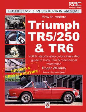 Cover of the book How to Restore Triumph TR5, TR250 & TR6 by Adrian Streather