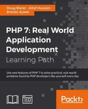 Cover of the book PHP 7: Real World Application Development by Chintan Mehta, Subhash Shah, Pritesh Shah, Prashant Goswami, Dinesh Radadiya