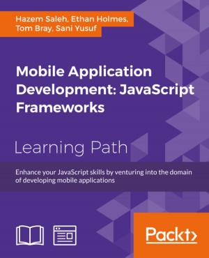 Cover of the book Mobile Application Development: JavaScript Frameworks by Andre Dovgal, Gregor Noriskin, Dmitri Olechko