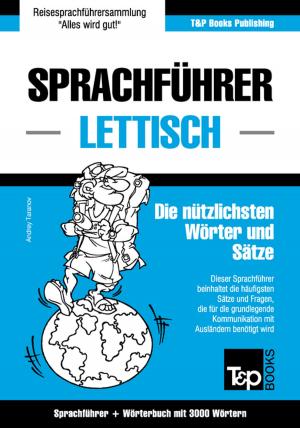 Cover of the book Sprachführer Deutsch-Lettisch und thematischer Wortschatz mit 3000 Wörtern by Andrey Taranov