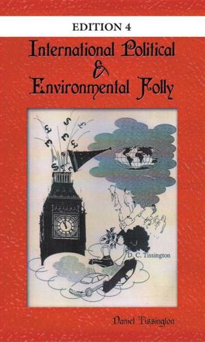 Cover of the book International Political & Environmental Folly: Issue 4 by Catherine Burns