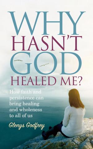 Cover of the book Why Hasn’t God Healed Me? by Rupert Wieloch