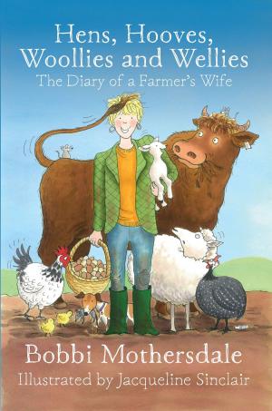 Cover of the book Hens, Hooves, Woollies and Wellies: The Diary of a Farmer's Wife by F. Favorito