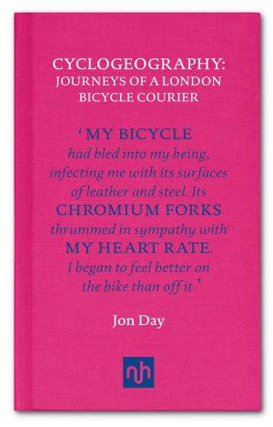 Cover of the book Cyclogeography: Journeys of a London Bicycle Courier by Tom McCarthy