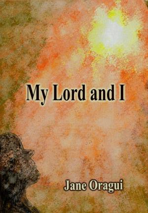 Cover of the book My Lord and I by Maliha Siddiqui