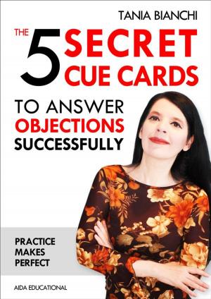 Book cover of The 5 Secret Cue Cards to answer objections successfully