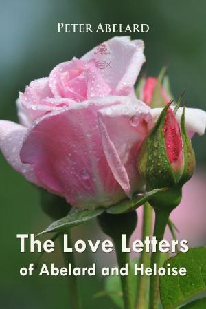 Cover of the book The Love Letters of Abelard and Heloise by G. Chesterton