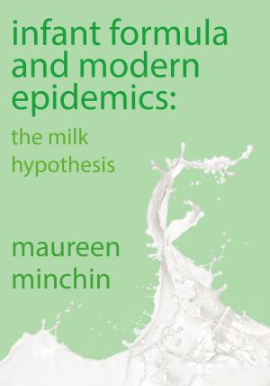 Cover of the book Infant Formula and Modern Epidemics by Victoria Bloom