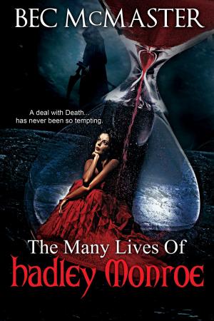 Cover of the book The Many Lives Of Hadley Monroe by Bec McMaster