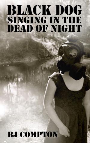 Cover of the book Black Dog Singing in the Dead of Night by Paris Portingale