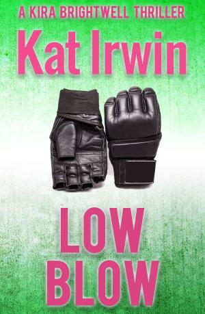 Cover of the book Low Blow (A Kira Brightwell Thriller Novel, Book 3) by Sara Tiger Ryan