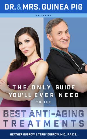 Cover of Dr. and Mrs. Guinea Pig Present The Only Guide You'll Ever Need to the Best Anti-Aging Treatments