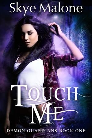 Cover of the book Touch Me by Skye Malone, Megan Joel Peterson
