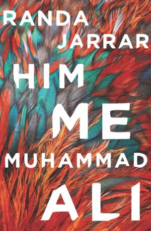 Cover of the book Him, Me, Muhammad Ali by Shawn Wen
