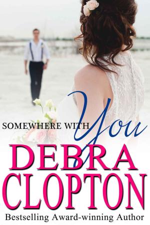 Cover of the book Somewhere With You by Debra Clopton