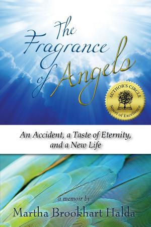 Cover of The Fragrance of Angels: An Accident, A Taste of Eternity, and a New Life