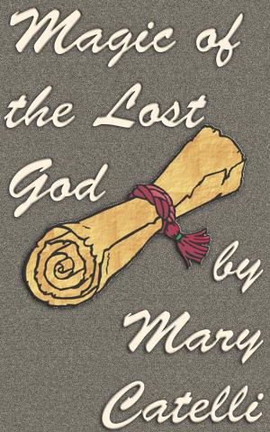 Cover of the book Magic of the Lost God by Mary Catelli