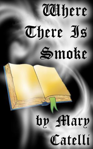 Cover of the book Where There Is Smoke by Tasarla Romaney