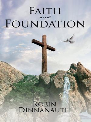 Cover of the book Faith and Foundation by Robin Dinnanauth