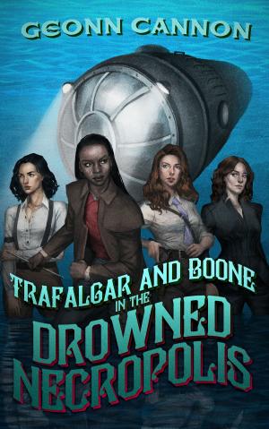 Cover of the book Trafalgar and Boone in the Drowned Necropolis by Geonn Cannon