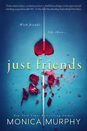 Cover of the book Just Friends by Monica Murphy