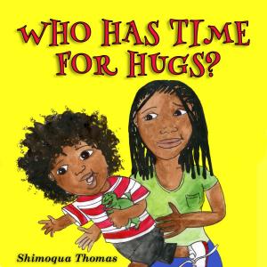 Cover of Who Has Time For Hugs?