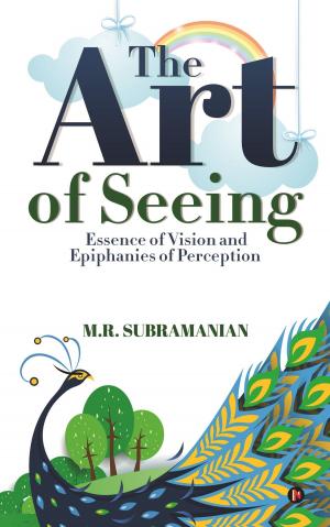 Cover of the book The Art of Seeing by पलक मांगलिक, रूही भार्गव