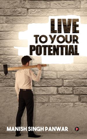 Cover of the book Live to Your Potential by Sri Vadrevu, Anwar Jumabhoy