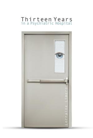 Cover of the book Thirteen Years in a Psychiatric Hospital by Jill-Michele Lewis