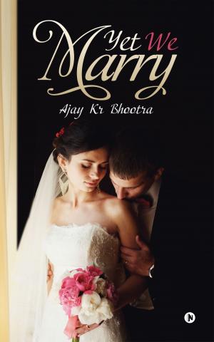 Cover of the book Yet We Marry by P.Raj Saini