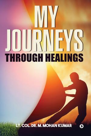 Cover of the book My Journeys through Healings by CA Shiva Chaudhari