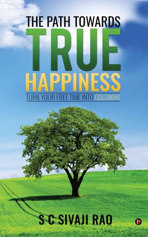 Cover of the book The Path towards True Happiness by Dr. Priyam Mishra