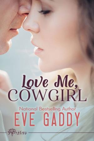 Cover of the book Love Me, Cowgirl by Eve Gaddy