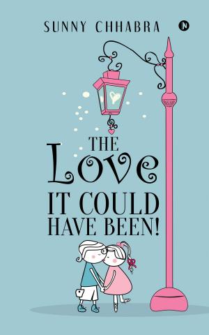 Cover of the book The Love It Could Have Been! by Babar Afzal