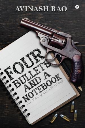 Cover of the book Four Bullets and a Notebook by Rabindranath C P