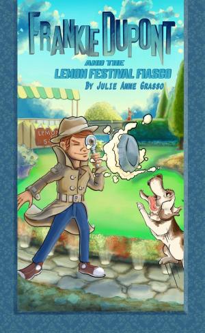 Cover of the book Frankie Dupont and the Lemon Festival Fiasco by Lisa Reinicke, Analise Black