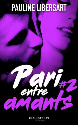 Cover of the book Pari entre amants by Pauline Libersart