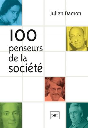 Cover of the book 100 penseurs de la société by Hugues Draelants, Xavier Dumay